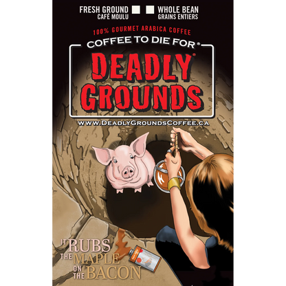 Deadly Grounds It Rubs the Maple on the Bacon Beans (12oz/340g)